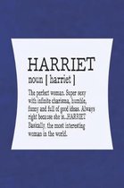Harriet Noun [ Harriet ] the Perfect Woman Super Sexy with Infinite Charisma, Funny and Full of Good Ideas. Always Right Because She Is... Harriet