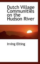 Dutch Village Communities on the Hudson River