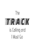 The Track Is Calling and I Must Go