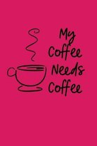 My Coffee Needs Coffee