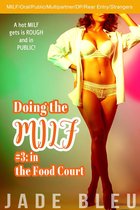 Doing the MILF 3 - Doing the MILF #3: in the Food Court