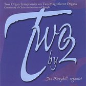 Two by 2: Two Organ Symphonies on Two Magnificent Organs