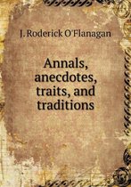 Annals, anecdotes, traits, and traditions