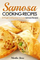 Indian Cookbook - Samosa Cooking Recipes: 25 Finger-Licking Easy To Cook Samosa Recipes