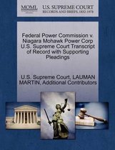 Federal Power Commission V. Niagara Mohawk Power Corp U.S. Supreme Court Transcript of Record with Supporting Pleadings