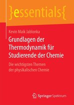 essentials - Grundlagen der Thermodynamik für Studierende der Chemie