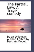 The Partiall Law, a Tragi-Comedy