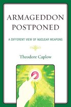 Armageddon Postponed: A Different View of Nuclear Weapons