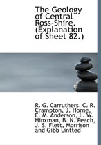The Geology of Central Ross-Shire. (Explanation of Sheet 82.)