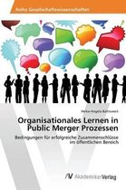 Organisationales Lernen in Public Merger Prozessen