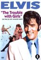 Elvis Presley: Trouble With Girls