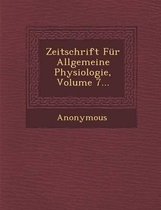 Zeitschrift Fur Allgemeine Physiologie, Volume 7...