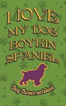 I Love My Dog Boykin Spaniel - Dog Owner Notebook