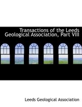 Transactions of the Leeds Geological Association, Part VIII