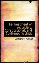 The Treatment of Secondary, Constitutional, and Confirmed Syphilis