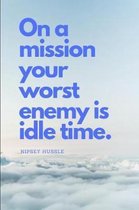 On a Mission Your Worst Enemy Is Idle Time