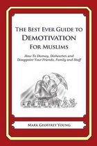 The Best Ever Guide to Demotivation for Muslims