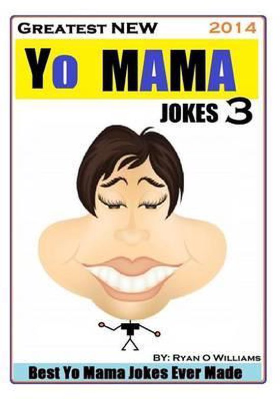 Greatest NEW Yo Mama Jokes Best Yo Mama Jokes Ever Made Vol Ryan O 