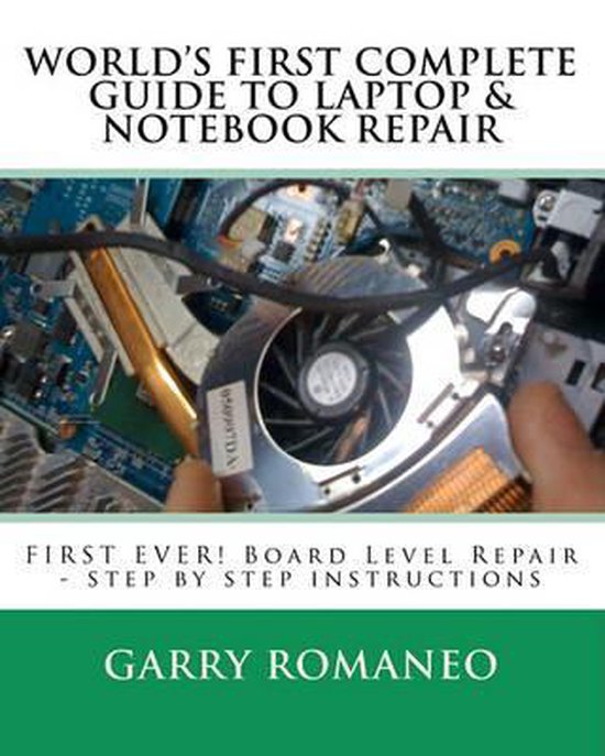 Worlds First Complete Guide To Laptop & Notebook Repair 9781461023470 Garry...