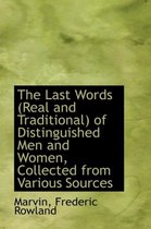 The Last Words (Real and Traditional) of Distinguished Men and Women, Collected from Various Sources