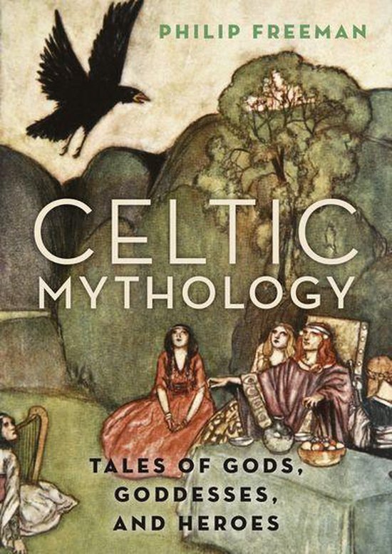 Couverture du livre 'Celtic Mythology: Tales of Gods, Goddesses, and Heroes' par Philip Freeman, illustrant une scène avec des personnages et un oiseau.