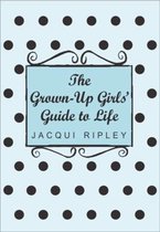 The Grown-Up Girls' Guide To Life
