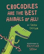 Crocodiles Are The Best Animals Of All