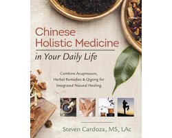 Chinese Holistic Medicine in Your Daily Life