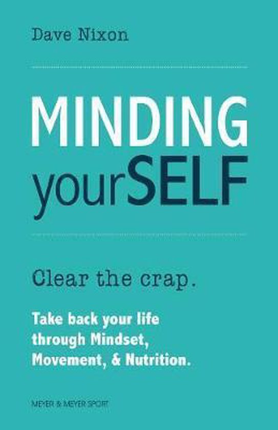 Minding Yourself: Movement, Mindset, & Nutrition for a Work- ... - cover