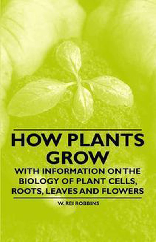 How Plants Grow - With Information on the Biology of Plant C ... - cover