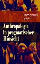 Anthropologie in pragmatischer Hinsicht (Vollständige Ausgabe)