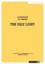 The Ugly Light. Lichtdesign Im Theater