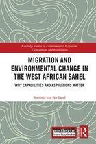 Routledge Studies in Environmental Migration, Displacement and Resettlement - Migration and Environmental Change in the West African Sahel