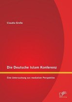 Die Deutsche Islam Konferenz: Eine Untersuchung aus mediativer Perspektive