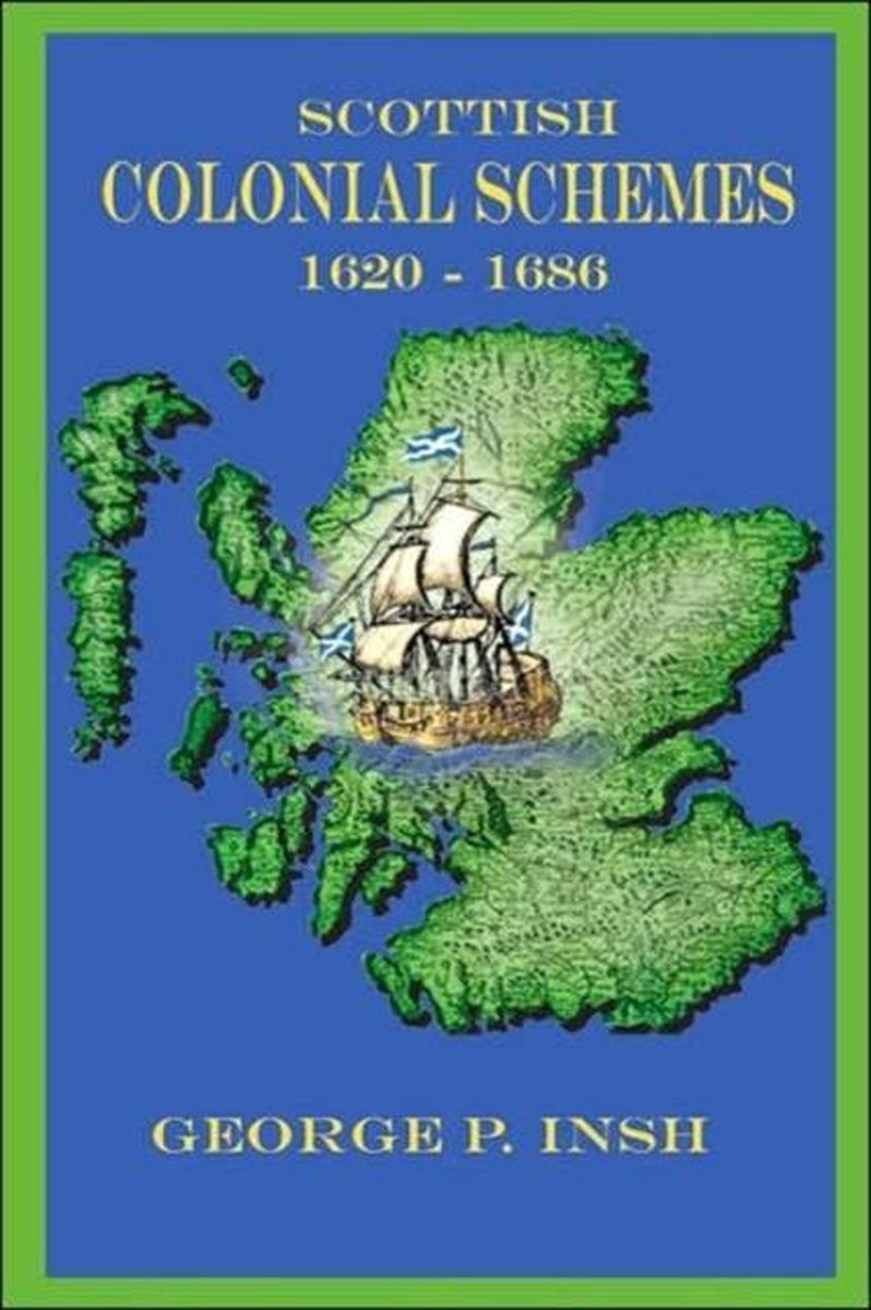 Scottish Colonial Schemes 1620-1686 van George Pratt Insh
