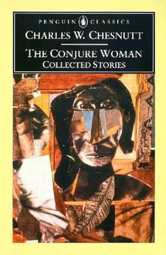 Boek kaft met collage van een gezicht, met de titel 'Charles W. Chesnutt: The Conjure Woman Collected Stories'.