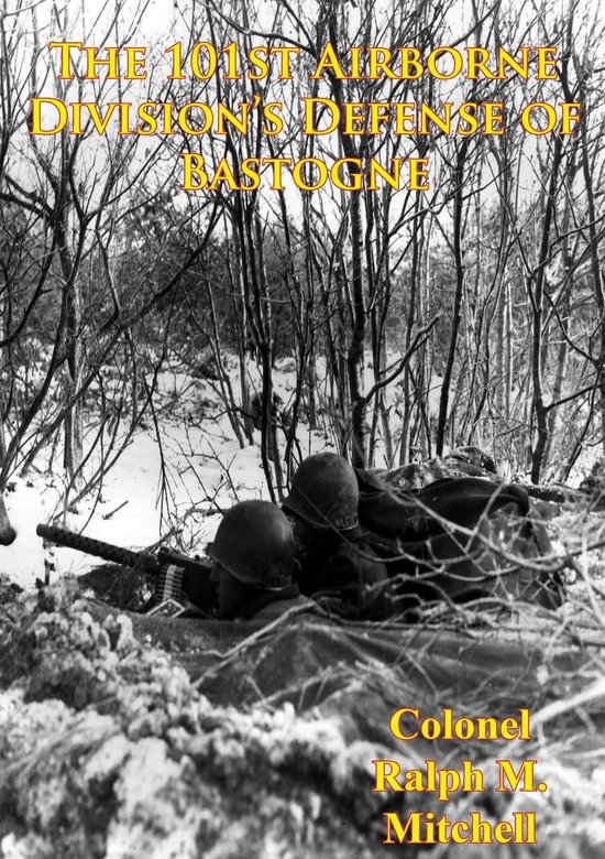 The 101st Airborne Division's Defense Of Bastogne [Illustrat ... - cover