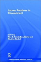 Routledge Studies in Development Economics- Labour Relations in Development