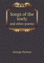 Songs of the lowly and other poems