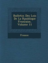 Bulletin Des Lois de La R Publique Franc Aise, Volume 11