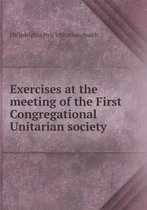 Exercises at the meeting of the First Congregational Unitarian society