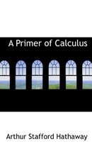 A Primer of Calculus