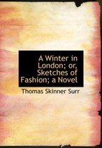 A Winter in London; Or, Sketches of Fashion; A Novel
