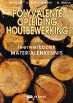 Polyvalente opleiding houtbewerking - materialenkennis - leerwerkboek