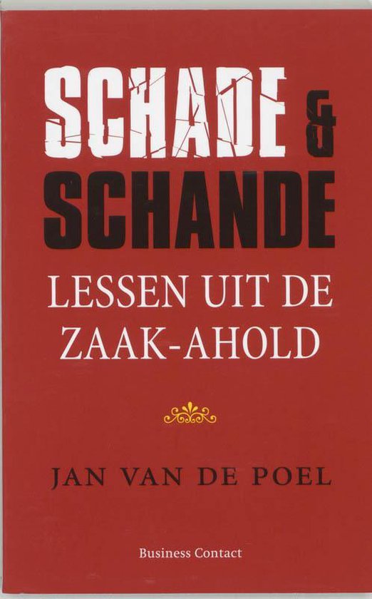 Schade en Schande lessen uit de zaak Ahold 9789047002222 J. van de Poel Boeken bol Schade en Schande lessen uit de zaak Ahold 9789047002222 J. van de Poel Boeken bol