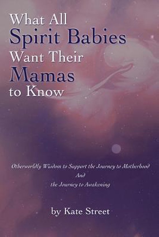 What All Spirit Babies Want Their Mamas to Know