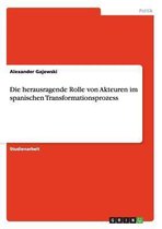 Die Herausragende Rolle Von Akteuren Im Spanischen Transformationsprozess