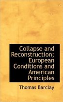 Collapse and Reconstruction; European Conditions and American Principles