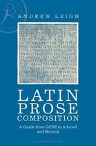 Latin Prose Composition A Guide from GCSE to a Level and Beyond