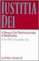 Iustitia Dei, A History Of The Christian Doctrine Of Justification, From 1500 To The...